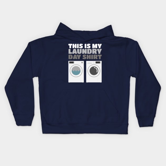 This Is My Laundry Day Shirt - Washer Dryer Shirt Kids Hoodie by PozureTees108